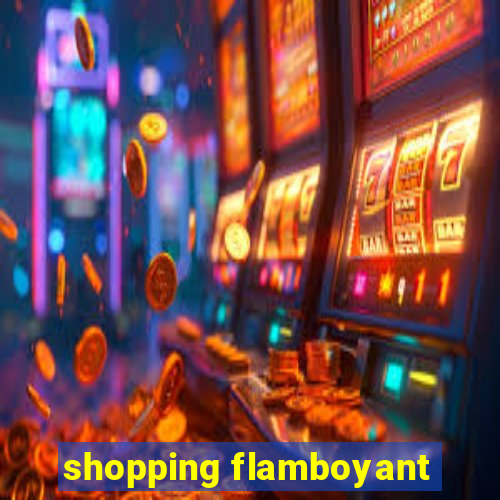 shopping flamboyant